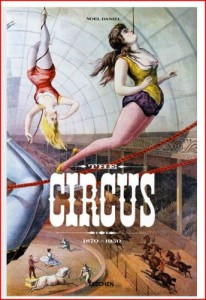 The Circus: 1870-1950,” by Noel Daniel The Circus: 1870-1950,” by Noel Daniel