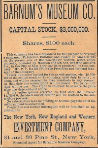 barnumad P.T. Barnum placed this advertisement to sell stock so he could build P.T. Barnum’s Great Roman Hippodrome, which opened in 1874 on the site of Madison Square Garden. This ad is valued at $25.