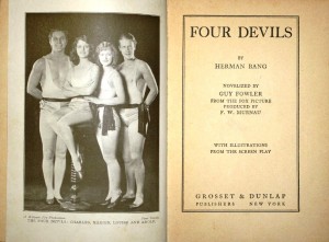 4devils This book was published in 1928 by Gosset & Dunlap following the release of “4 Devils.” On the right page it says “Novelized by Guy Fowler from the Fox Picture produced by F.W. Murnau.” On the left you see the four stars of the motion picture—Charles Morton, Janet Gaynor, Nancy Drexel and Barry Norton. Other scenes for the movie appear throughout the book. Prices for this book range from $25 to $80.