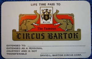 bartok pass A lifetime pass to Circus Bartok seems like a great deal, but the show was only on the road for six years, 1967-1972. Value $5-10.