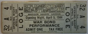 rbbb war bond tckt This is an interesting Ringling Barnum 1944 ticket. Note that it is an actual reserved seat ticket for the April 5 opening night performance at Madison Square Garden. This was a special War Bond Performance. Value is $10-15.